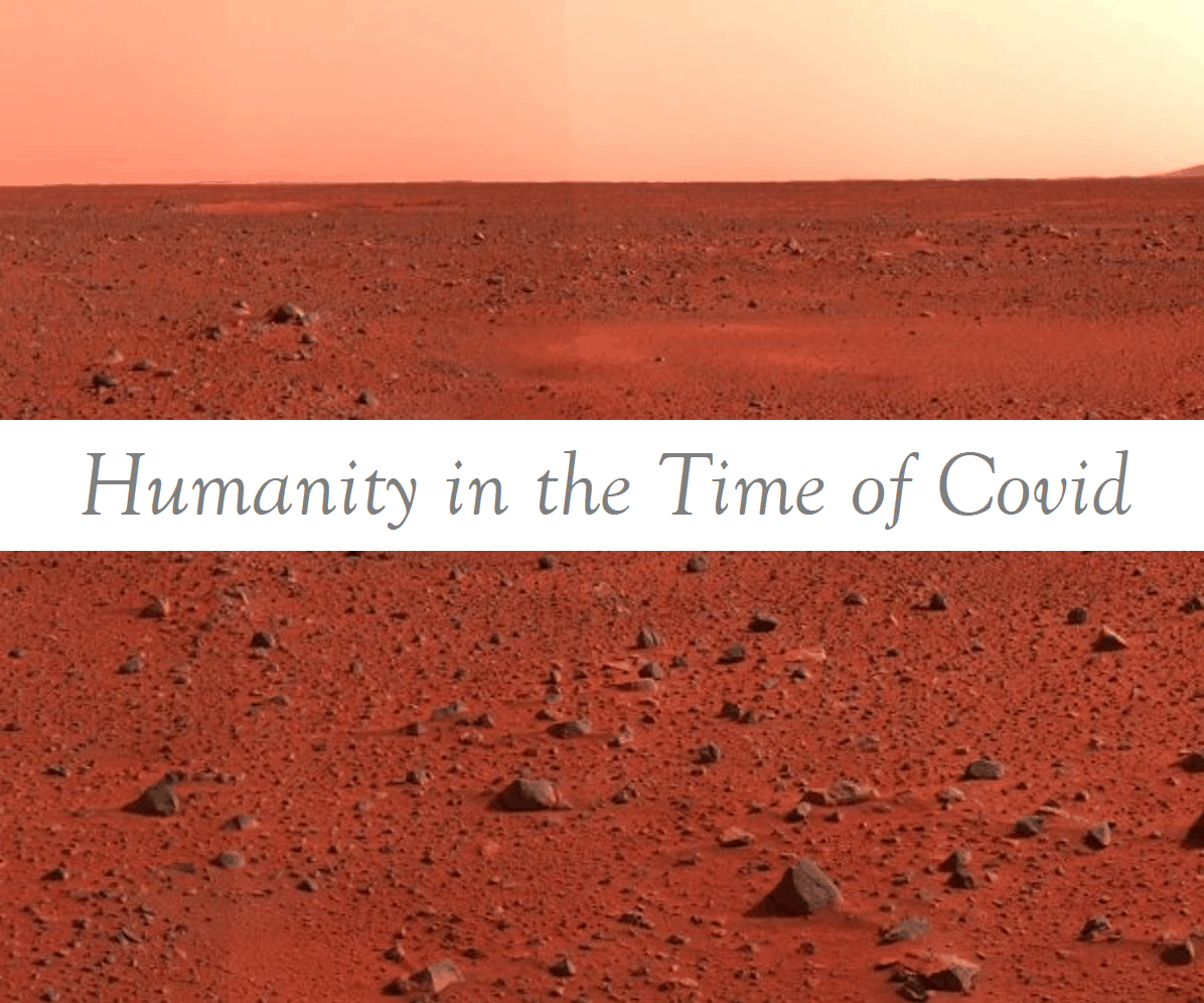 Humanity in the Time of Covid